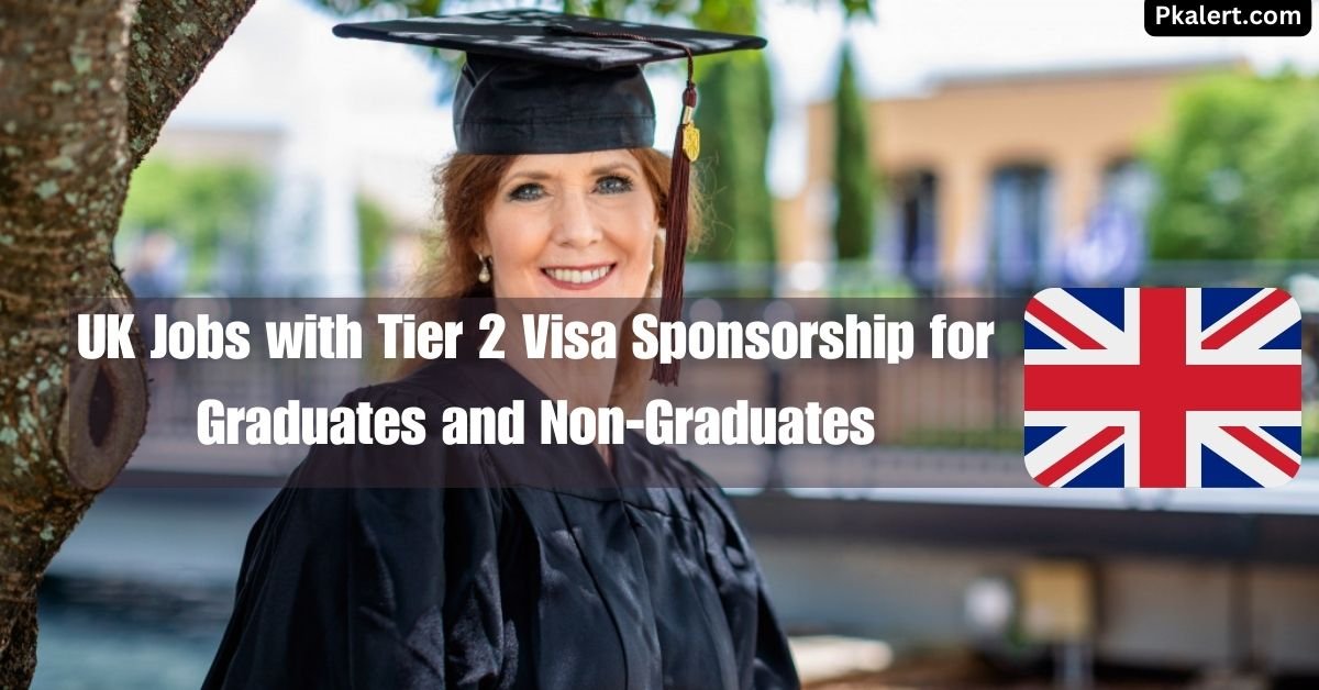 UK Jobs with Tier 2 Visa Sponsorship for Graduates and Non-Graduates