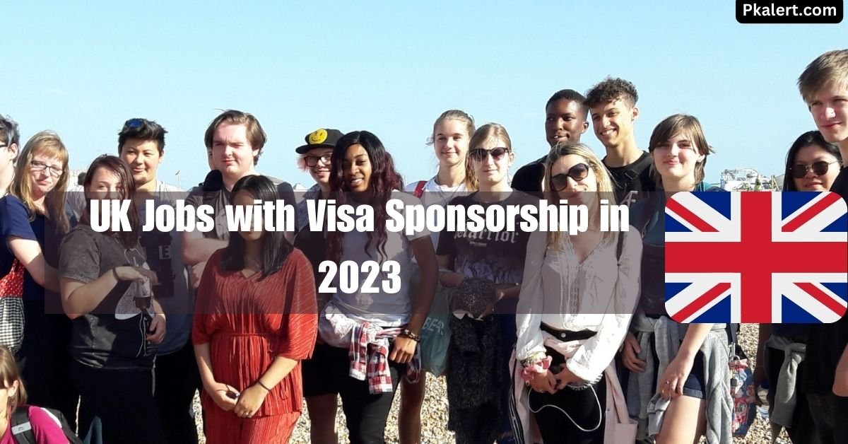 UK Jobs with Visa Sponsorship in 2023
