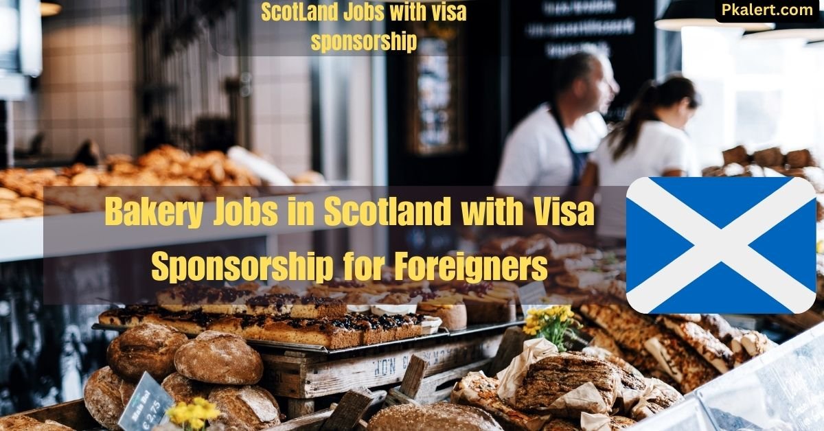 Bakery Jobs in Scotland with Visa Sponsorship for Foreigners