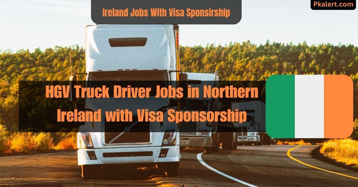 HGV Truck Driver Jobs in Northern Ireland with Visa Sponsorship