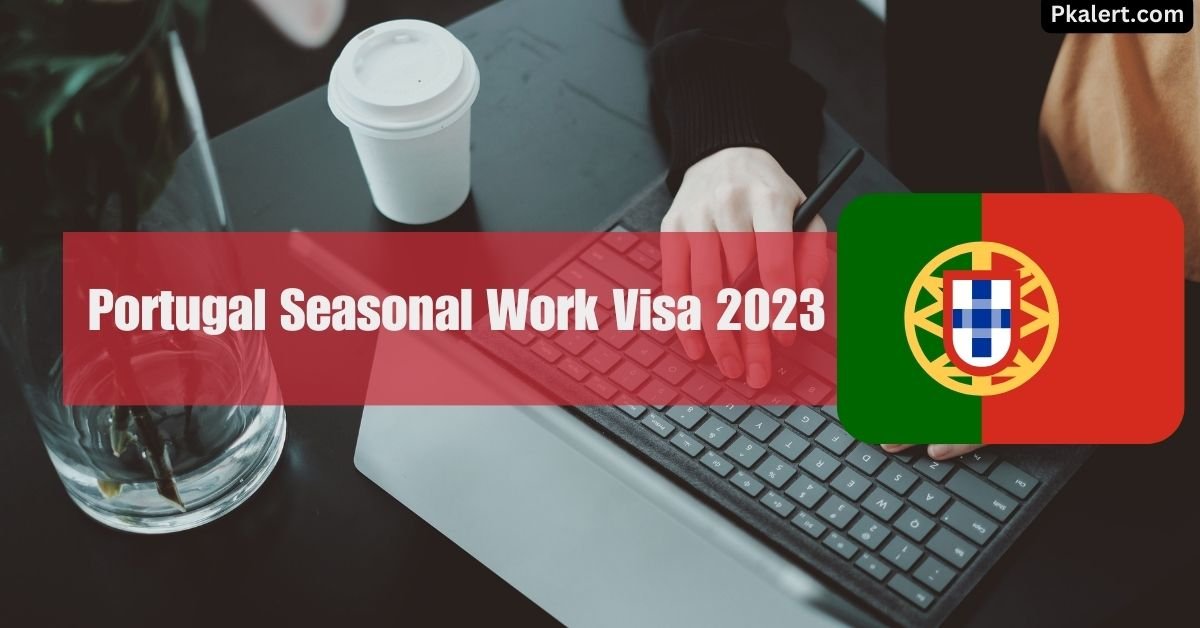 Portugal Seasonal Work Visa 2023