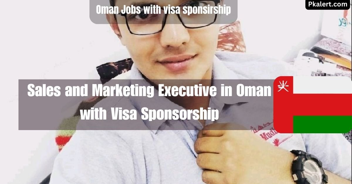 Sales and Marketing Executive in Oman with Visa Sponsorship