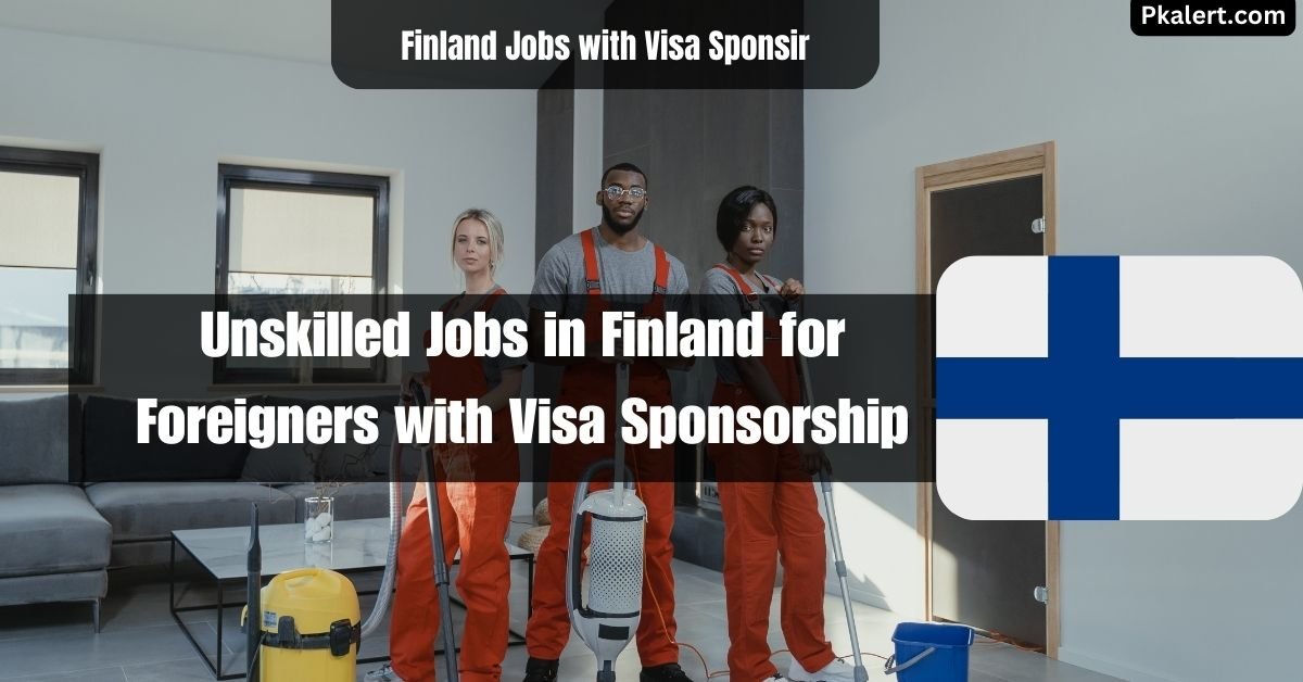 Unskilled Jobs in Finland for Foreigners with Visa Sponsorship