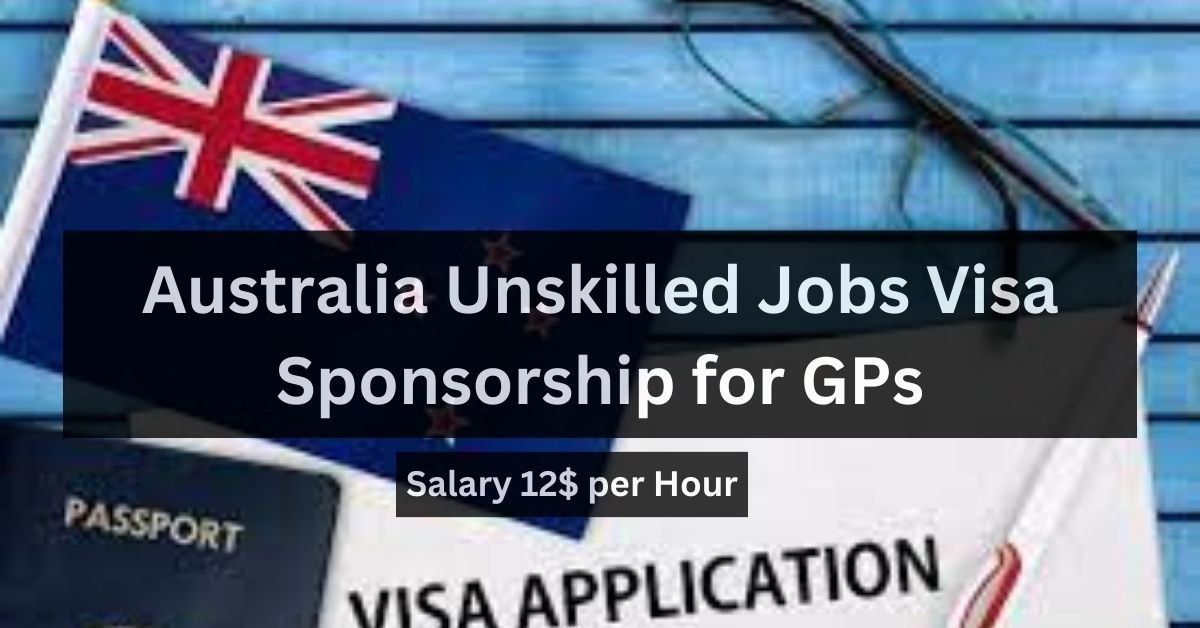 Australia Unskilled Jobs Visa Sponsorship for GPs