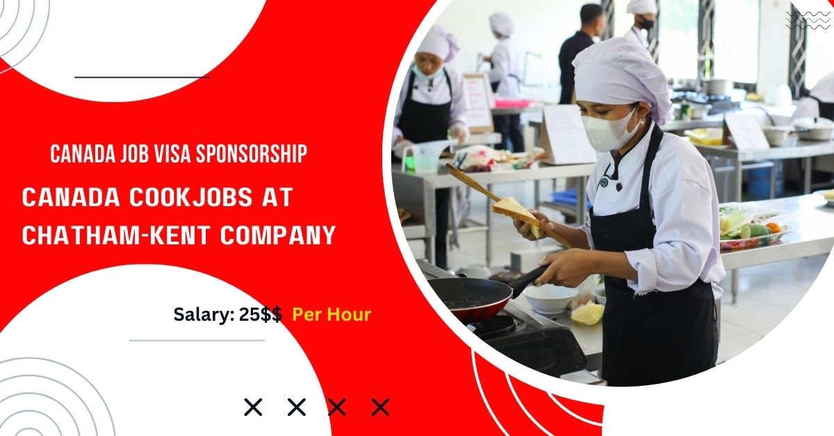 Canada Cook Jobs at Chatham-Kent Company With Visa Sponsorship 2023