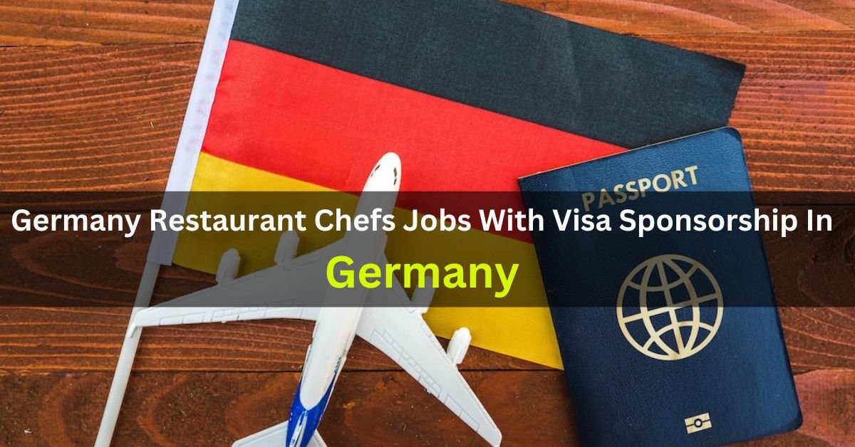 Germany Restaurant Chefs Jobs With Visa Sponsorship 2023