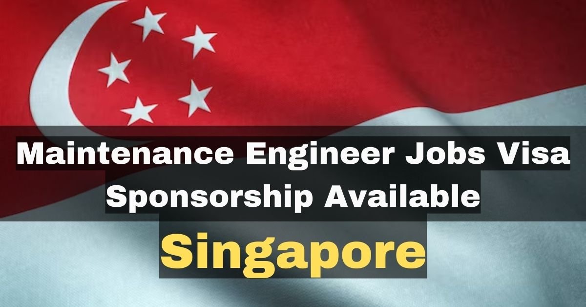 Maintenance Engineer Jobs In Singapore with Visa Sponsorship in 2023