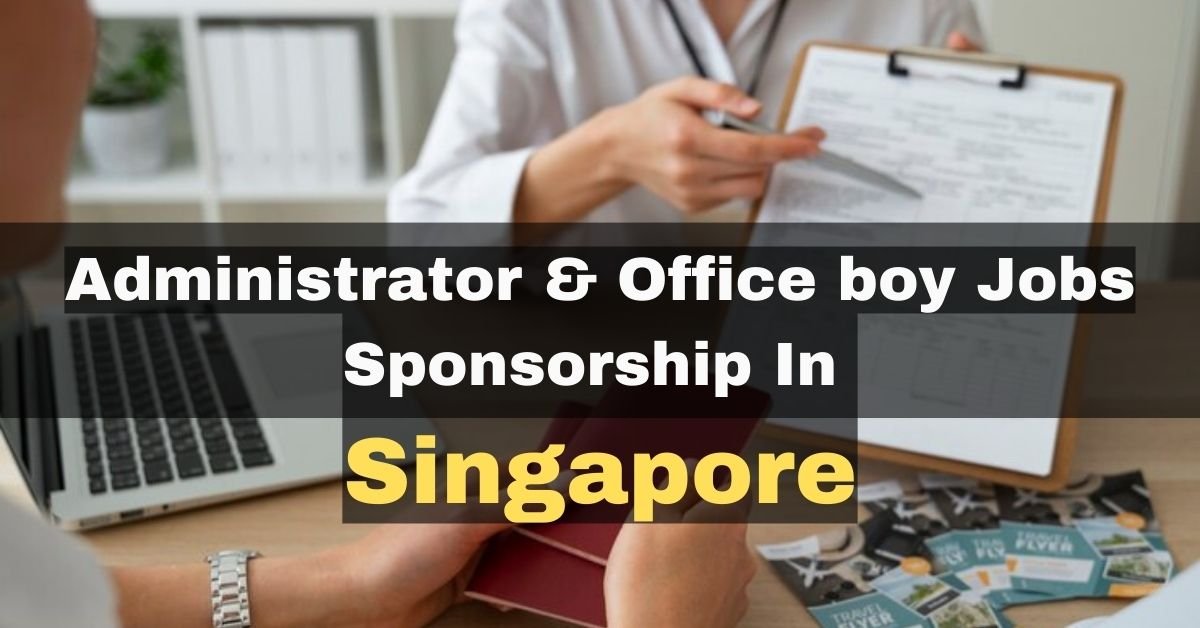 Office Administrator Jobs In Singapore 2023 With Visa Sponsorship