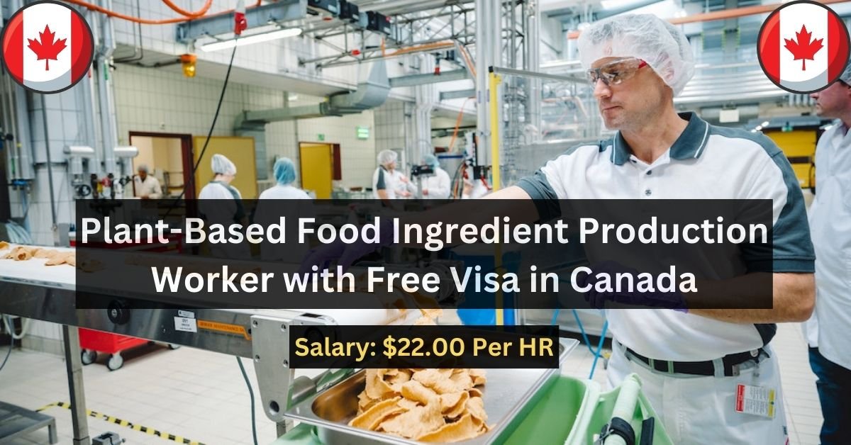 Plant-Based Food Ingredient Production Worker with Free Visa in Canada