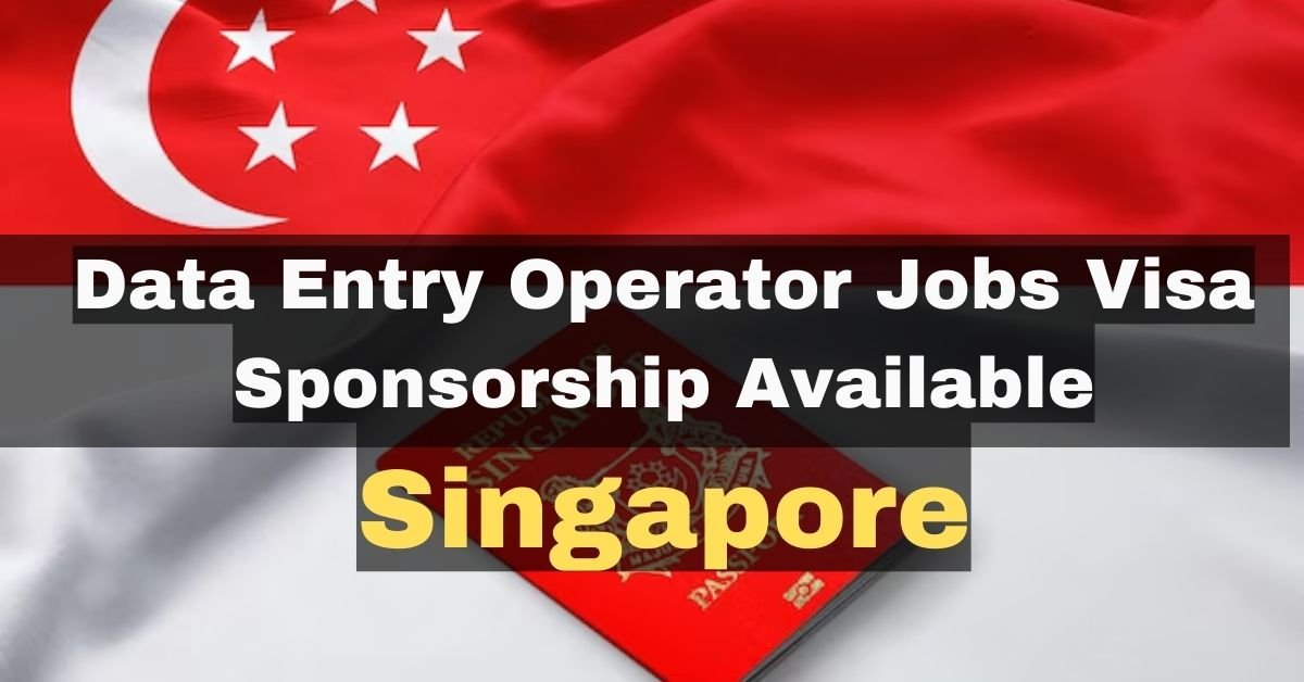 Singapore Data Entry Operator Jobs In 2023 With Visa Sponsorship