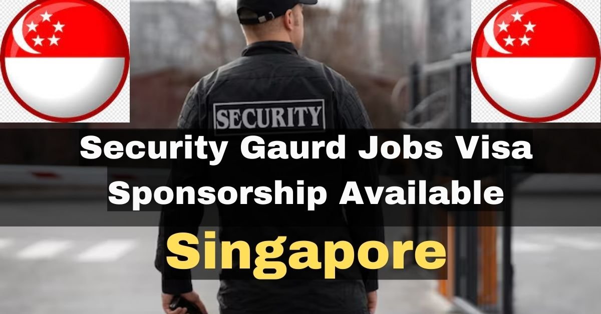Singapore Security Various Position Available With Visa Sponsorship in 2023