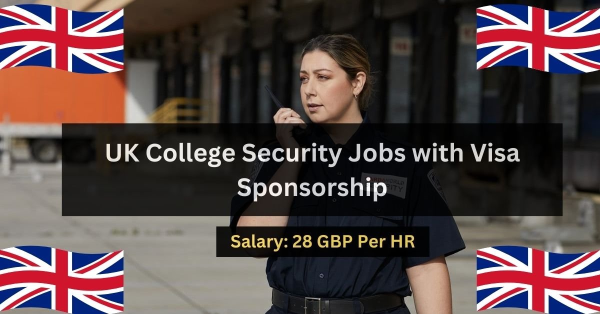 UK College Security Jobs with Visa Sponsorship