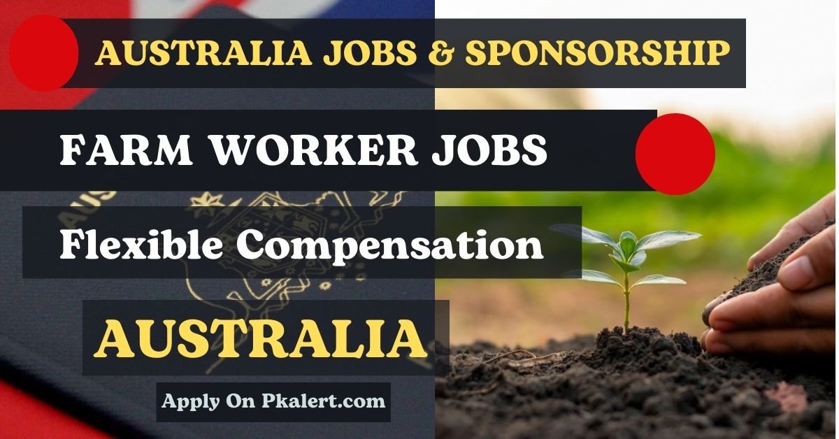 Farm Worker Jobs In Australia With Visa Sponsorship 2023/2024