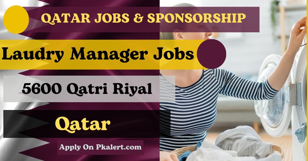Laundry Manager Jobs In Qatar With Visa Sponsorship 2024