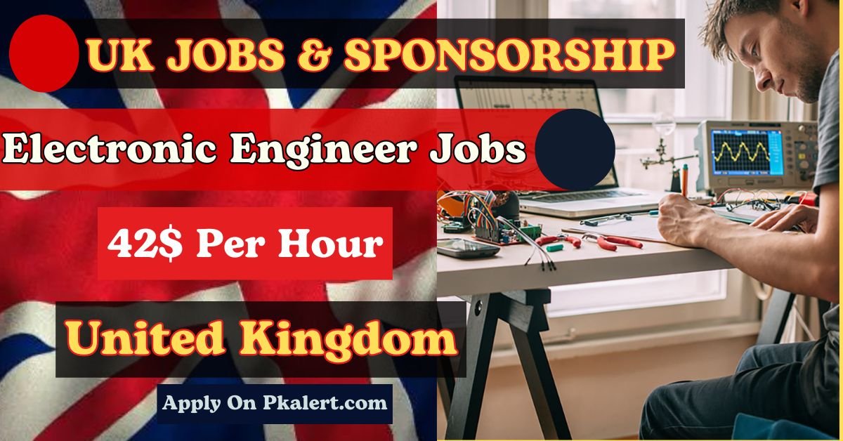 Electronic Engineer Jobs In UK With Visa Sponsorship 2024