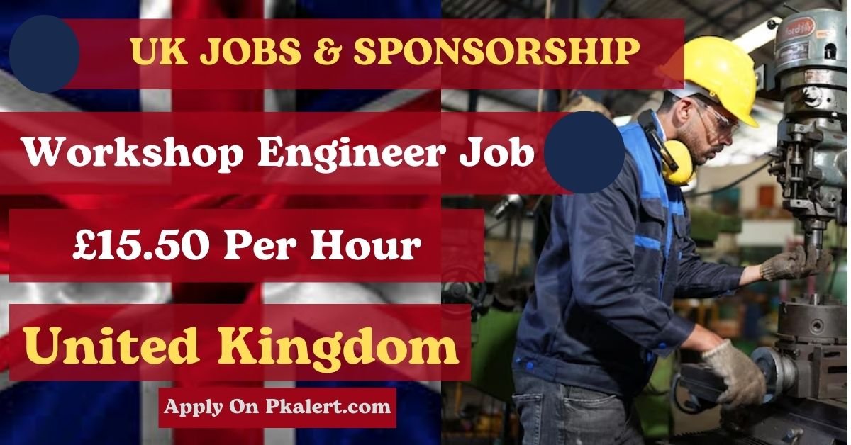 Workshop Engineer Job In UK With Free Visa Sponsorship 2024