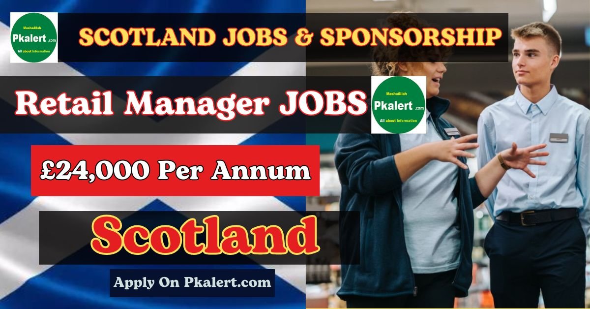 Retail Manager Jobs in Scotland With Visa Sponsorship 2024