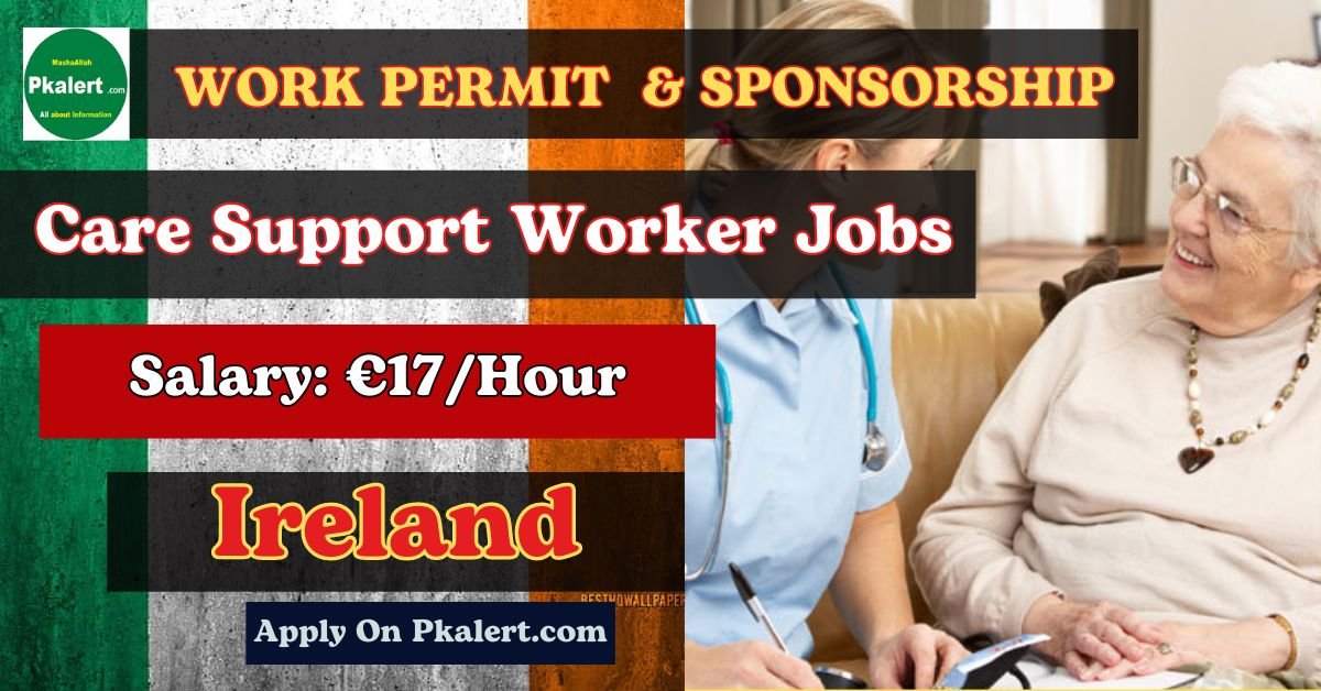 Care Support Worker Jobs in Ireland 2024: Visa Sponsorship Available!