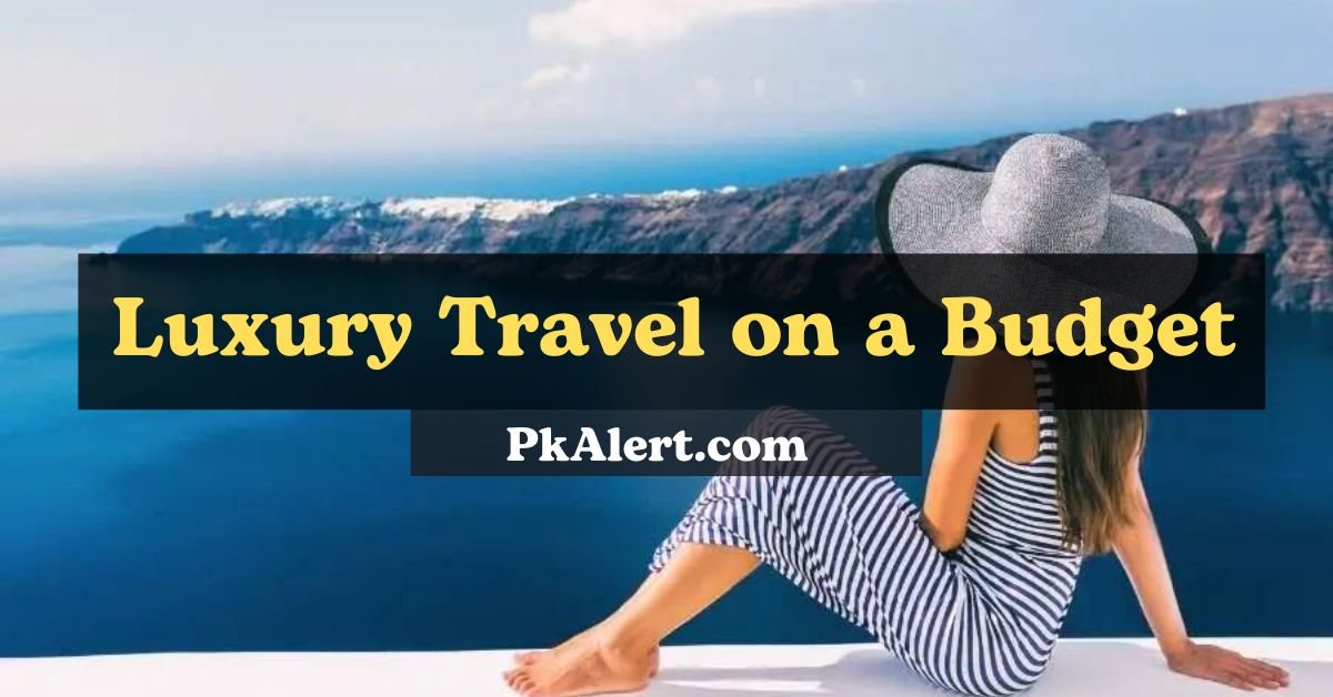 Luxury Travel on a Budget