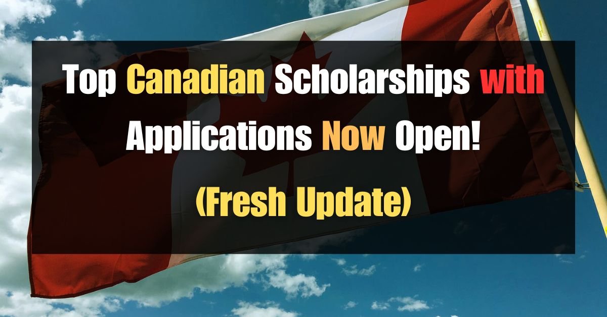 Calling All 2024 Grads Top Canadian Scholarships with Applications Now Open! (Fresh Update)