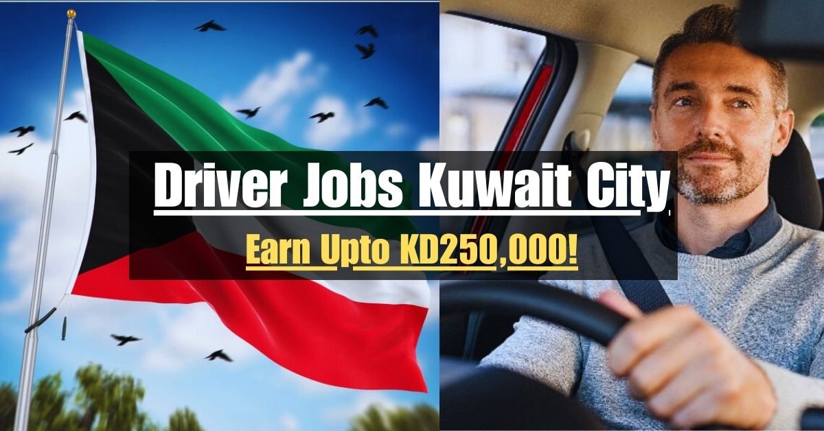 Driver Jobs Kuwait City (April 2024): Earn Upto KD250,000!