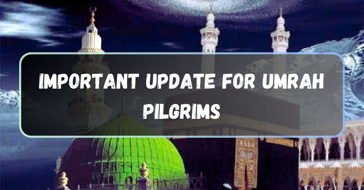 Important Update for Umrah Pilgrims: Departure Deadline and Visa Information (2024) 1 Important Update for Umrah Pilgrims Departure Deadline and Visa Information (2024)