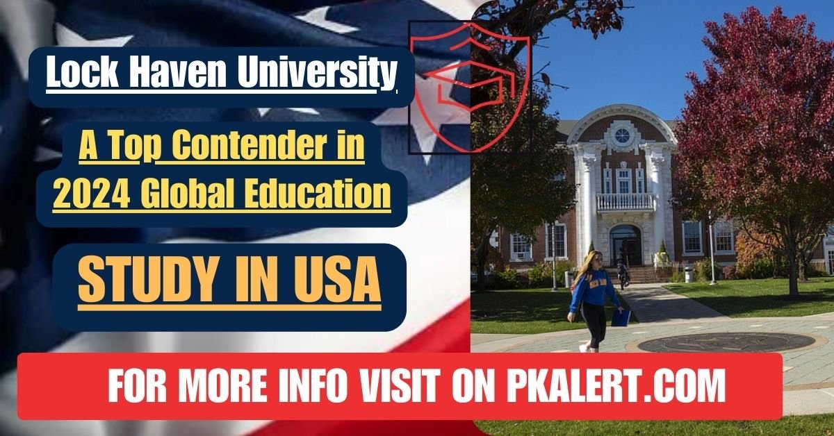 Lock Haven University: A Top Contender in 2024 Global Education