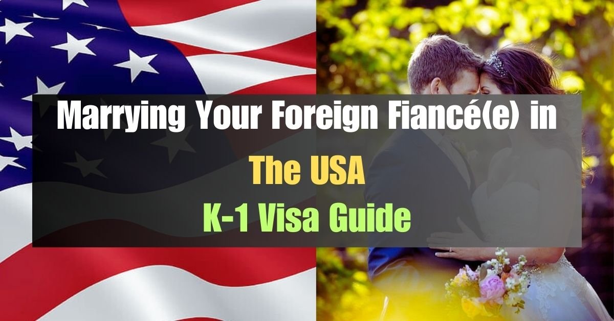 Marrying Your Foreign Fiancé(e) in the US in 2024? Your K-1 Visa Guide