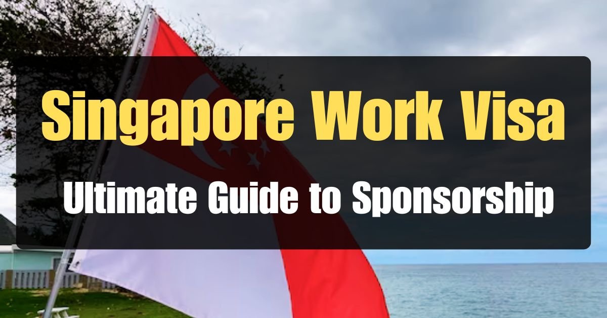 Singapore Work Visa in May 2024: The Ultimate Guide to Sponsorship Speed!