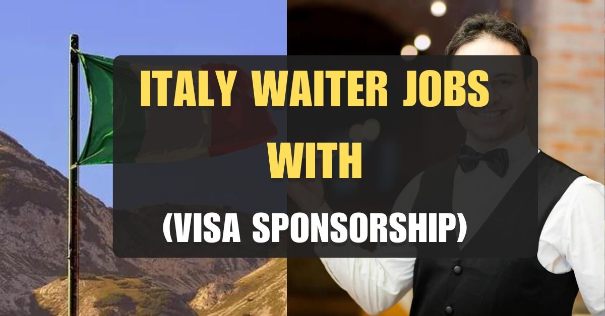 Calling All Adventurers: Live La Dolce Vita in Italy with Visa Sponsorship & Waiter Jobs This June! (Fast Track Your Italian Dream!)