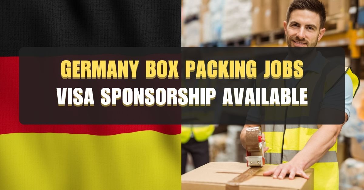 Germany Box Packing Jobs 2024 Your Guide to Working & Living Abroad (Visa Sponsored!)