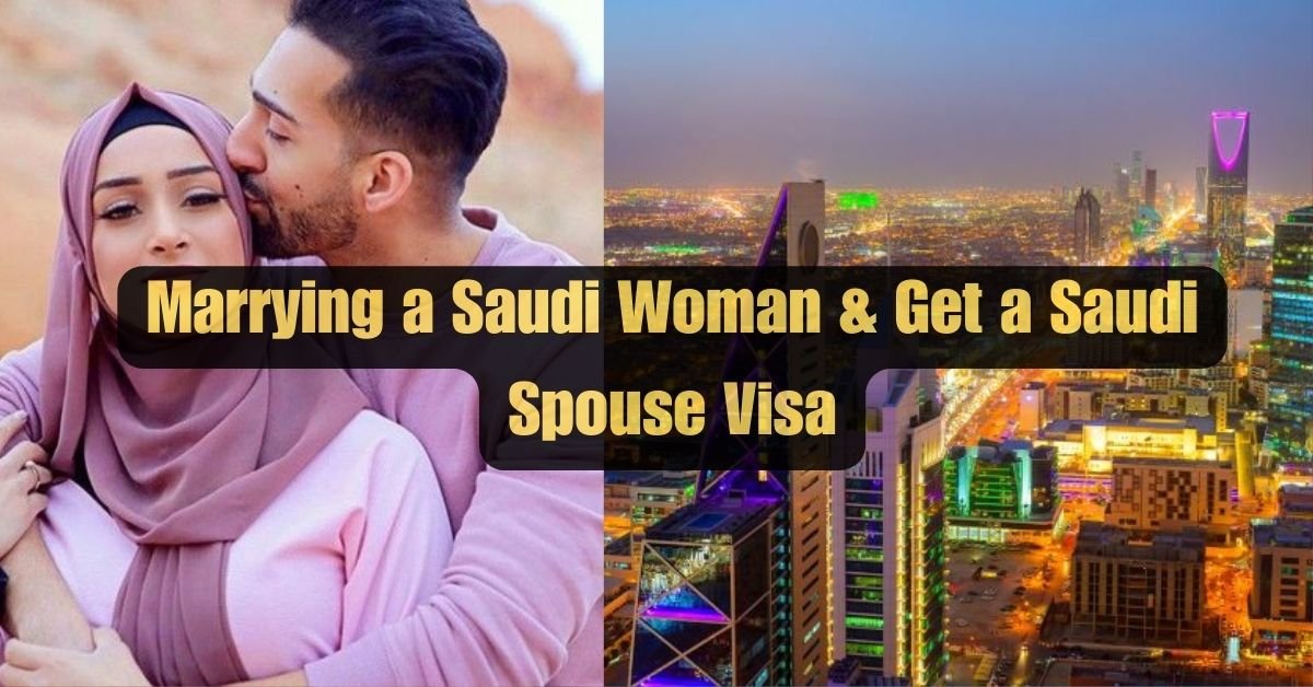 Marrying a Saudi Woman: How to Get a Saudi Spouse Visa in 2024