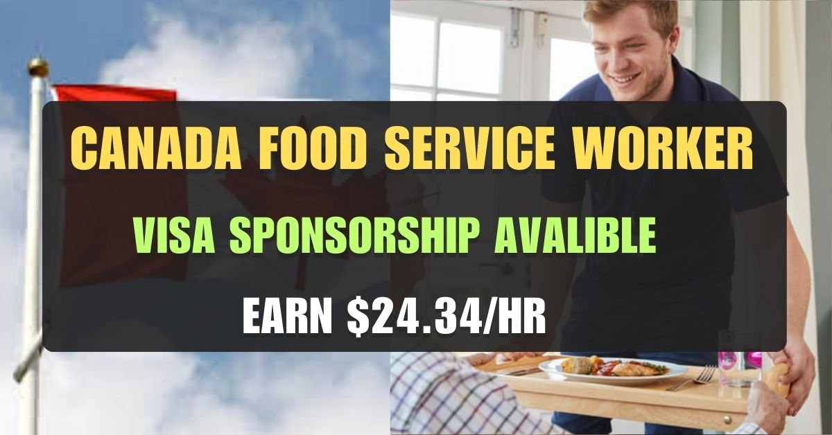 Visa Sponsored! 2024 Casual Food Service Worker Jobs in Canada (Up to $24.34/hr!)