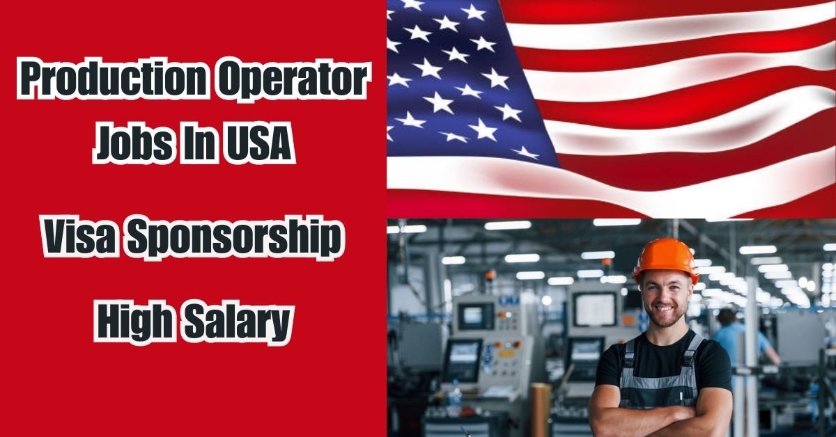 2024 USA Recruitment: Full-Time Production Operator Roles with Visa Sponsorship Available 1 2024 USA Recruitment: Full-Time Production Operator Roles with Visa Sponsorship Available