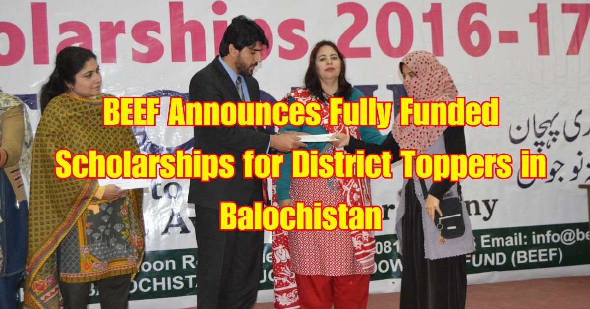 BEEF Announces Fully Funded Scholarships for District Toppers in Balochistan