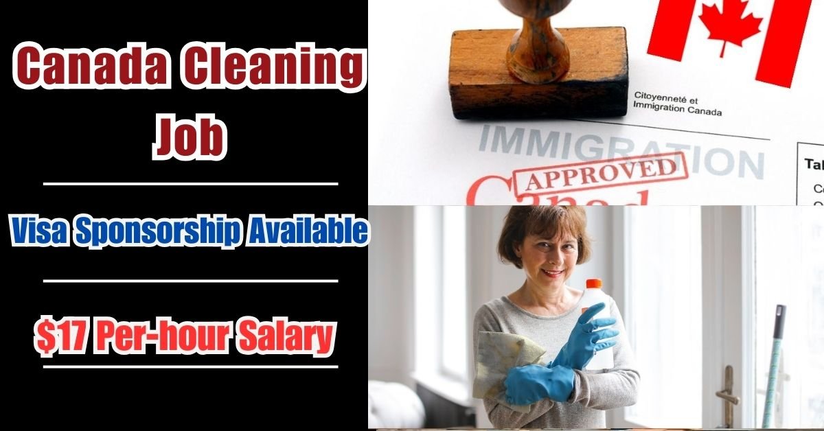 Canada Cleaning Job: $17/hr, Visa Sponsorship