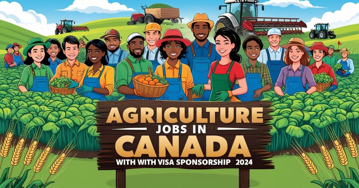 Cultivating a New Life: Agriculture Jobs in Canada with Visa Sponsorship