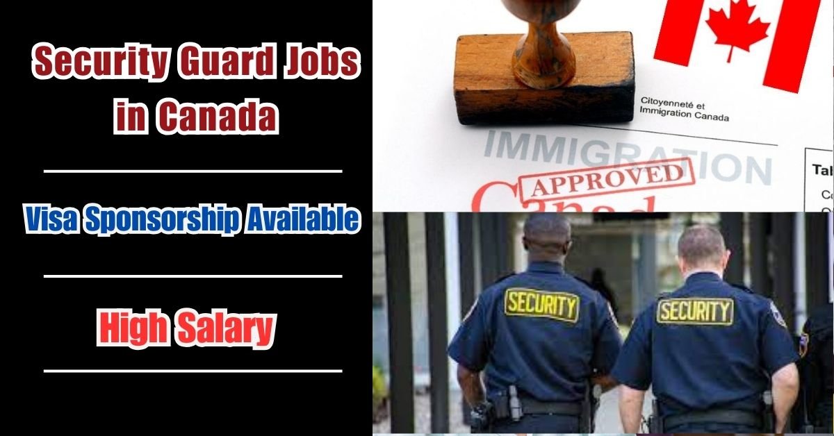 Free Visa-Sponsored Security Guard Jobs in Canada Your Gateway to a Stable Career in 2024