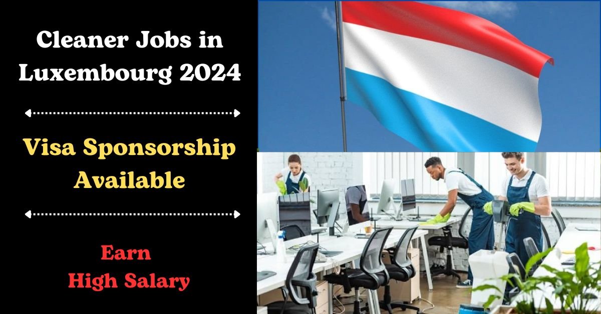 Cleaner Jobs in Luxembourg with Visa Sponsorship: Your Guide to Opportunities in 2024 1 Cleaner Jobs in Luxembourg with Visa Sponsorship
