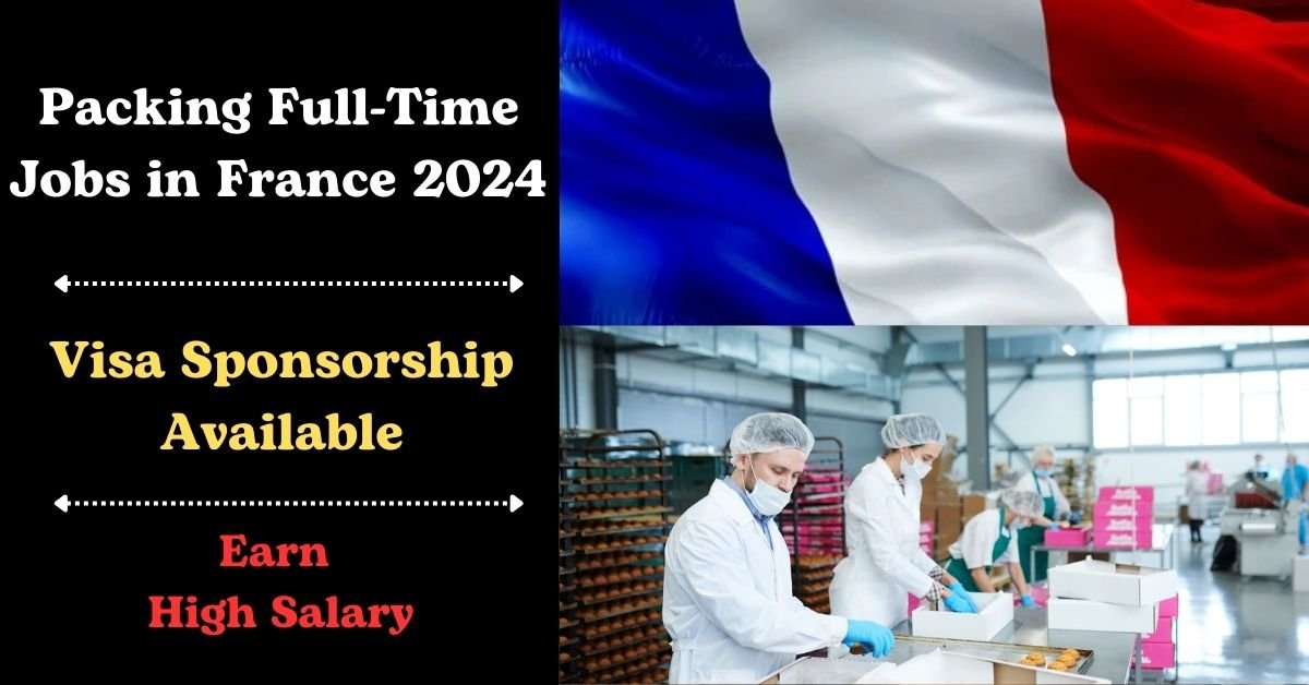 Packing Full-Time Visa Sponsorship Jobs in France 2024