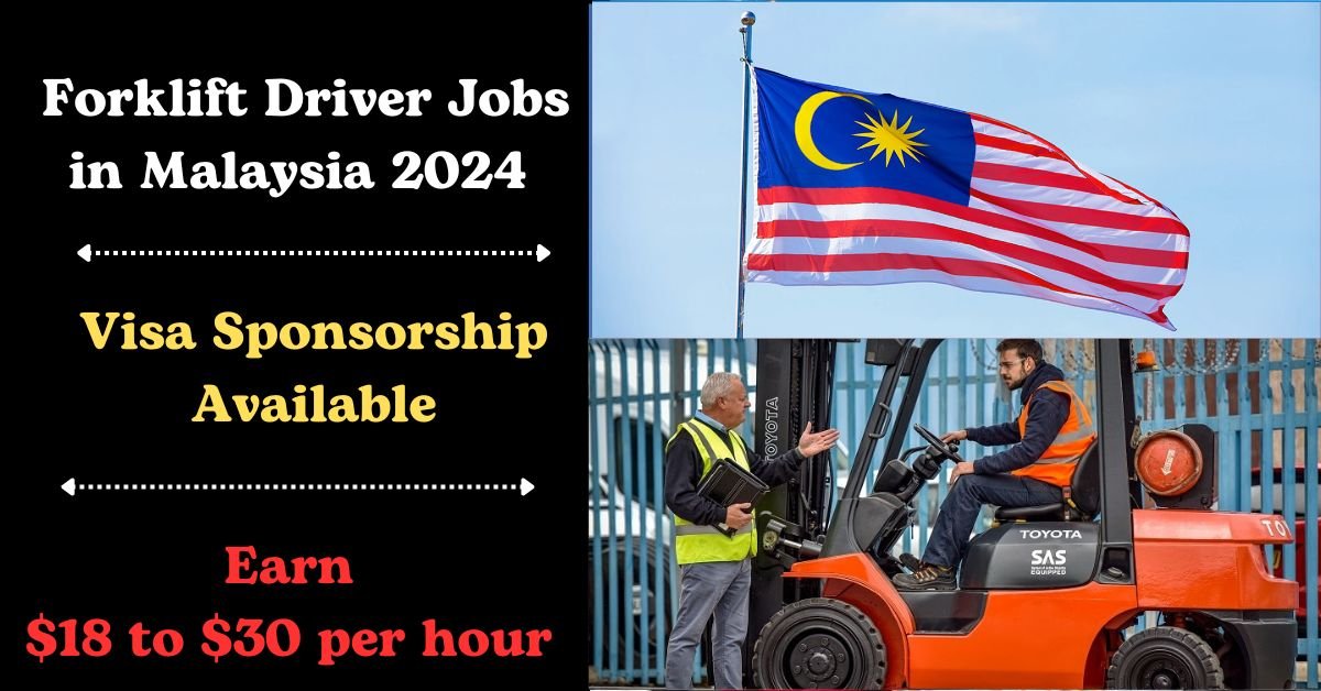 Secure Your Future with Visa-Sponsored Forklift Driver Jobs in Malaysia 2024