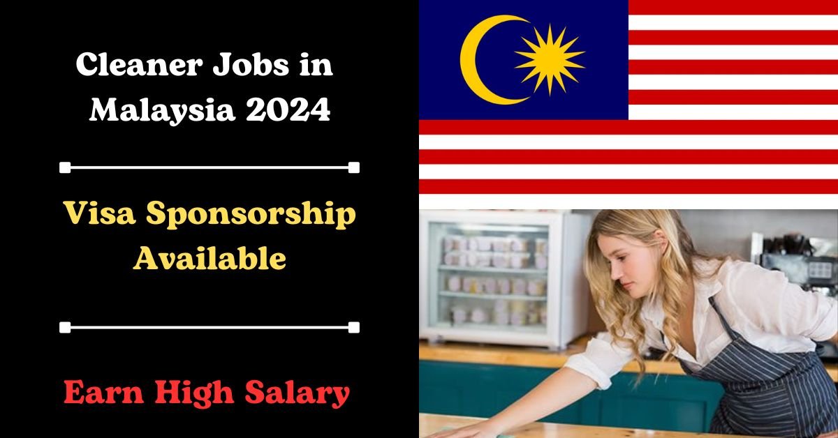 Cleaner Jobs in Malaysia with Visa Sponsorship: Your Path to a Better Future 1 Cleaner Jobs in Malaysia with Visa Sponsorship