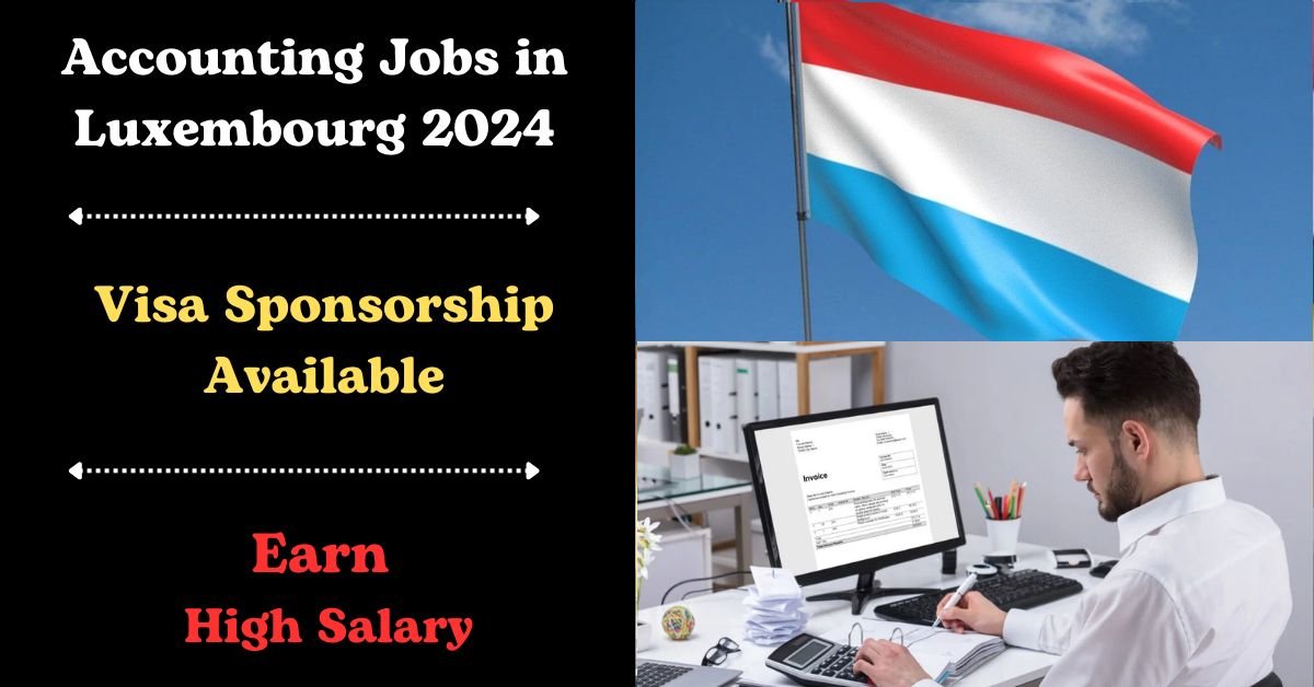 Visa-Sponsored Accounting Jobs in Luxembourg 2024