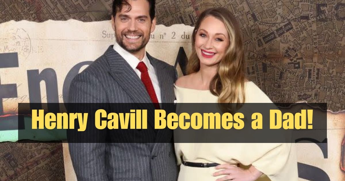 Henry Cavill Becomes a Dad! Natalie Viscuso Welcomes First Baby in Australia – Exclusive 2025 Update 1 Henry Cavill Becomes a Dad!