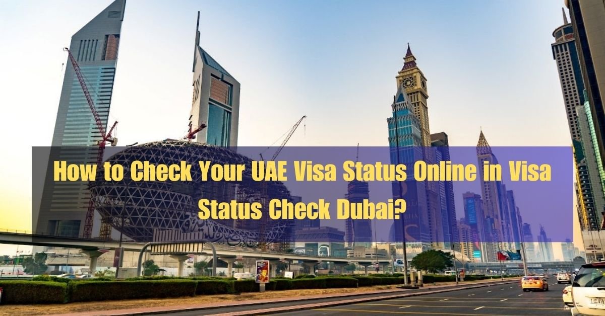 Visa Status Check Dubai: Online Process to Verify Your UAE Visa Instantly (2025) 3 How to Check Your UAE Visa Status Online in Visa Status Check Dubai