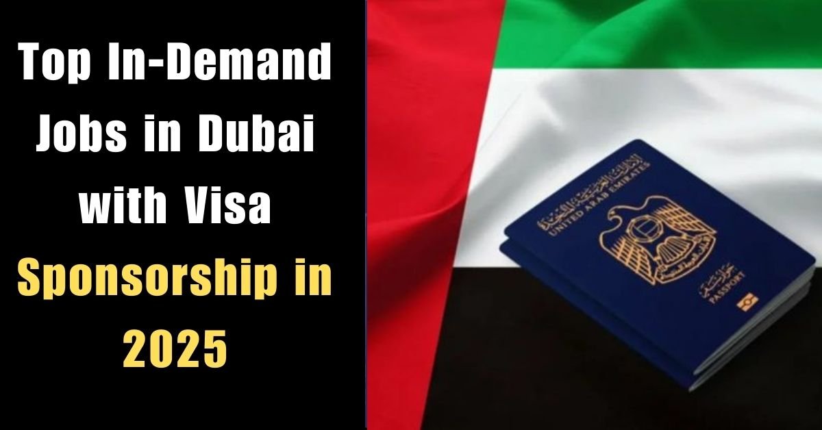 Top In-Demand Jobs in Dubai with Visa Sponsorship in 2025