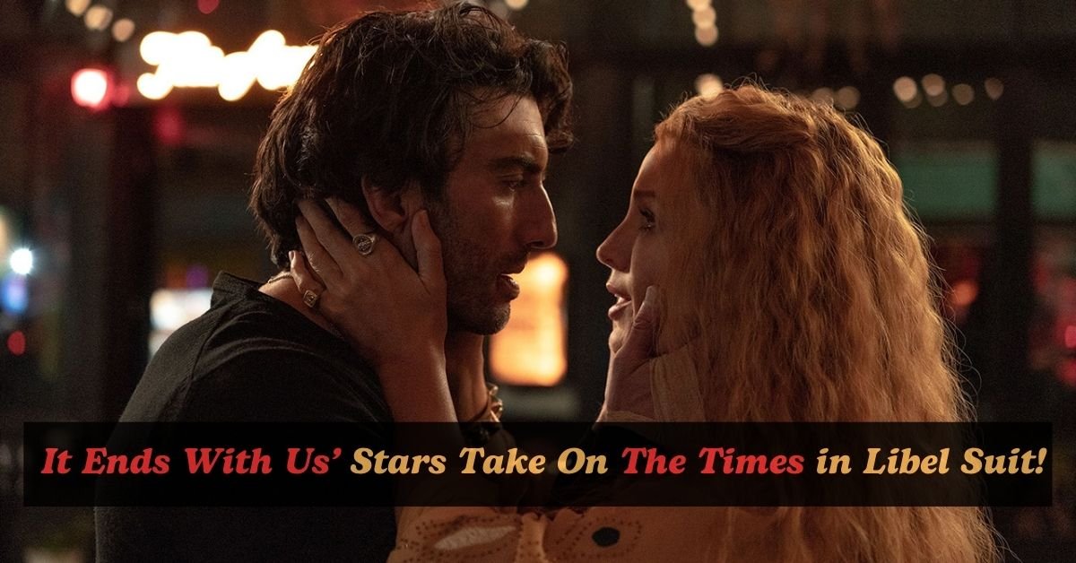 It Ends With Us’ Actor and Director and His Publicists Sue The Times for Libel