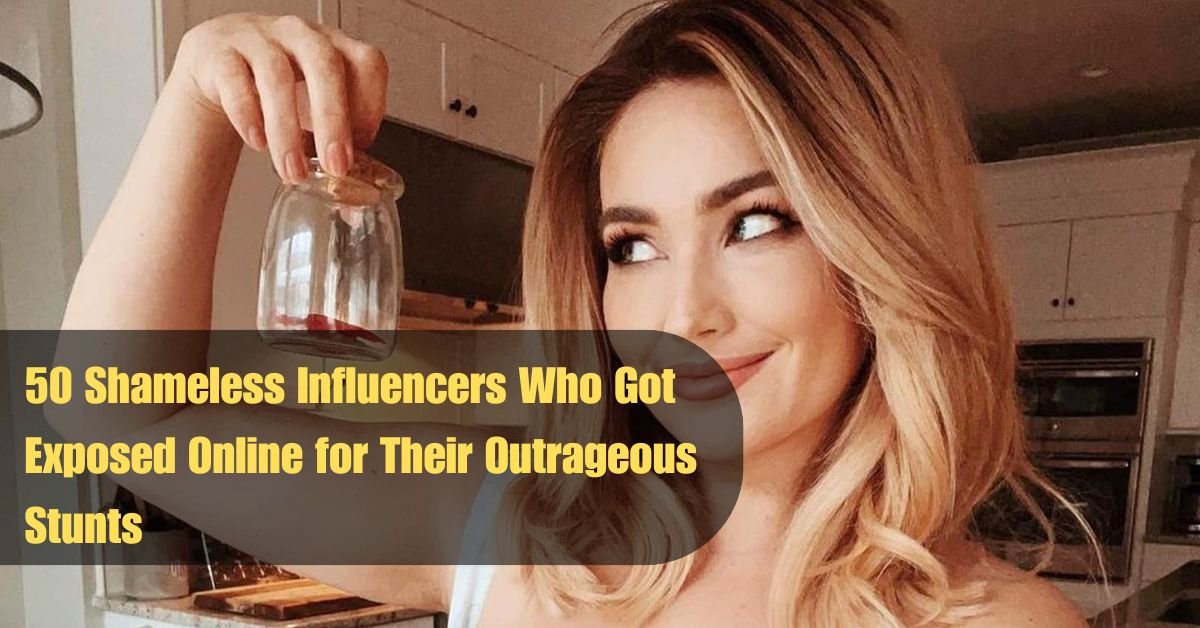 50 Shameless Influencers Who Got Exposed Online for Their Outrageous Stunts