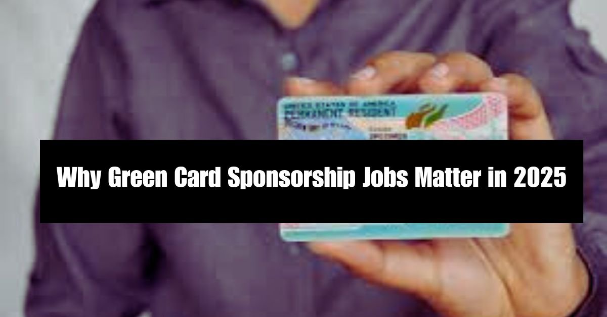 Green Card Sponsorship Jobs in March 2025: Top U.S. Employment Opportunities You Can’t Miss 2 Green Card Sponsorship Jobs