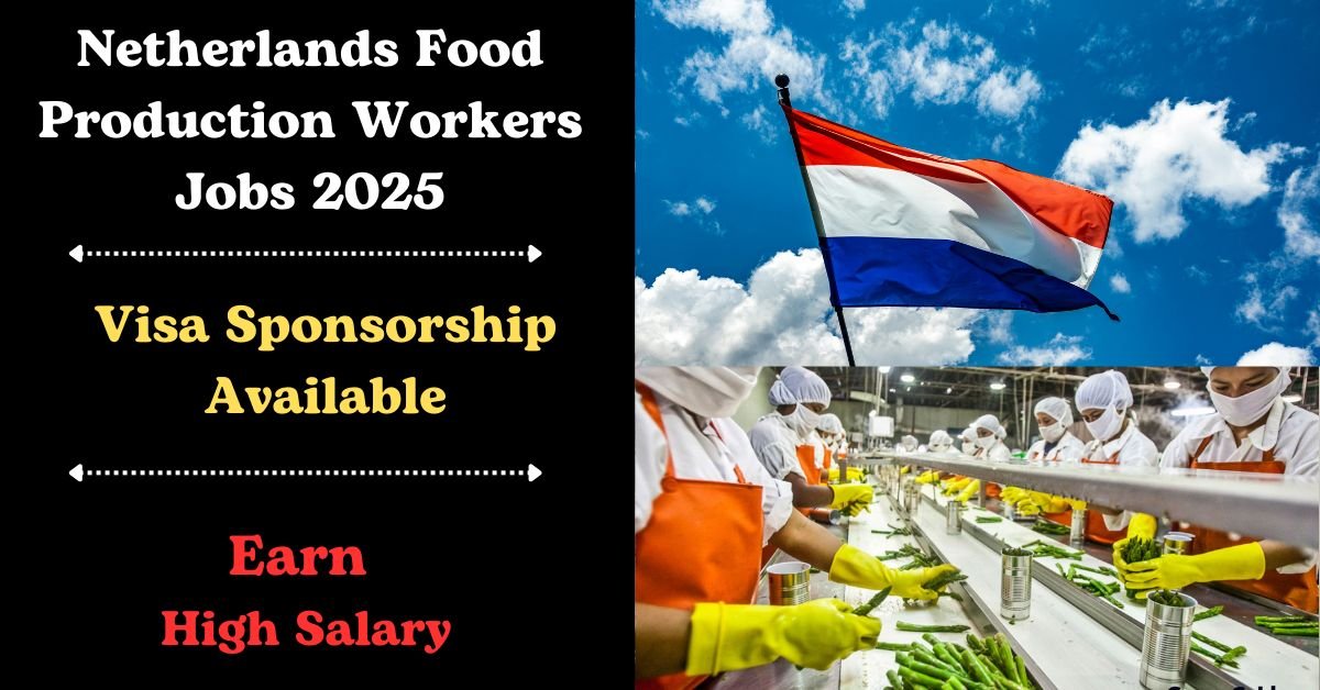 Netherlands Food Production Workers Jobs With Visa Sponsorship 2025